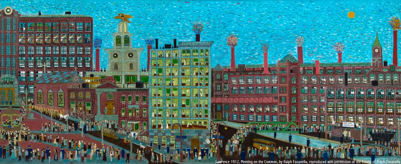 meetingatthecommons-with-credit A painting of a mill building - Lawrence 1912, Meeting on the Common, by Ralph Fasanella, reproduced with permission of the Estate of Ralph Fasanella